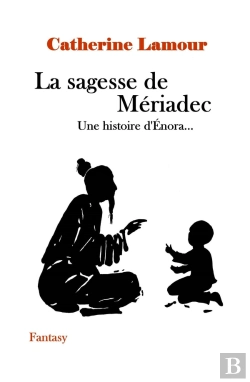 Bertrand.pt - La Sagesse De Mériadec : Une Histoire D 'Énora