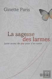 La Sagesse Des Larmes ; Juste Assez De Psy Pour S'En Sortir