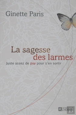 Bertrand.pt - La Sagesse Des Larmes ; Juste Assez De Psy Pour S'En Sortir