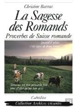 Bertrand.pt - La Sagesse Des Romands ; Proverbes De Suisse Romande