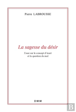 Bertrand.pt - La Sagesse Du Désir ; Essai Sur Le Concept D'Écart Et La Question Du Mal