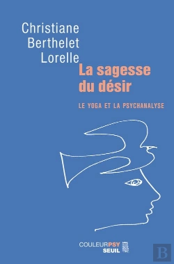Bertrand.pt - La Sagesse Du Désir ; Le Yoga Et La Psychanalyse