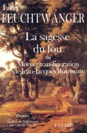 La Sagesse Du Fou Ou Mort Et Transfiguration De Jean-Jacques Rousseau