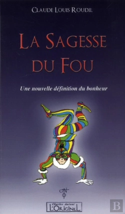 Bertrand.pt - La Sagesse Du Fou ; Une Nouvelle Définition Du Bonheur