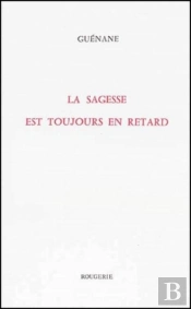 La Sagesse Est Toujours En Retard