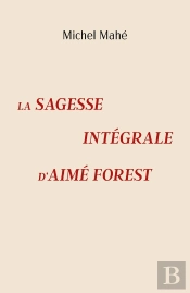 La Sagesse Intégrale D'Aimé Forest