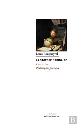 Bertrand.pt - La Sagesse Ordinaire : Descartes, Philosophie Pratique