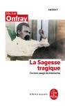 La Sagesse Tragique ; Du Bon Usage De Nietzsche