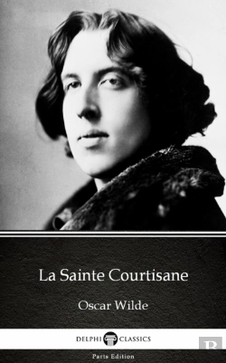 Bertrand.pt - La Sainte Courtisane By Oscar Wilde (Illustrated)