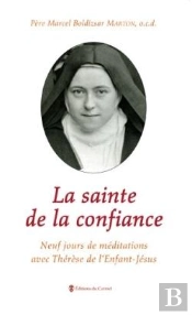 La Sainte De La Confiance ; Neuf Jours De Méditations Avec Thérèse De L'Enfant Jésus