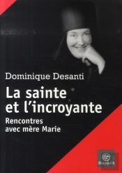 La Sainte Et L'Incroyante ; Rencontres Avec Mère Marie