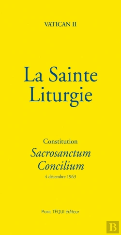 Bertrand.pt - La Sainte Liturgie : Constitution Sacrosanctum Concilium (4 Décembre 1963)
