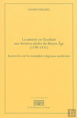 Bertrand.pt - La Saintete En Occident Aux Derniers Siècles Du Moyen Âge (1198-1431).Recherches : Recherches Sur Les Mentalites Religieuses Medievales