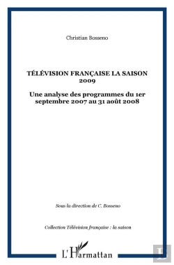 Bertrand.pt - La Saison 2009 ; Télévision Française ; Une Analyse Des Programmes Du 1er Septembre 2007 Au 31 Août 2008