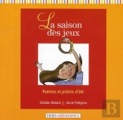 La Saison Des Jeux ; Poèmes Et Prières D'Été
