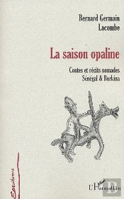 La Saison Opaline : Contes Et Récits Nomades Sénégal Et Burkina
