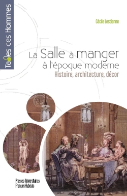 Bertrand.pt - La Salle A Manger A L'Epoque Moderne - Histoire, Architecture, Decor