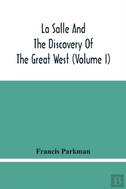 Bertrand.pt - La Salle And The Discovery Of The Great West (Volume I)
