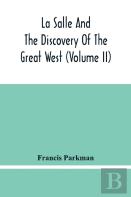 La Salle And The Discovery Of The Great West (Volume Ii)