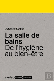 La Salle De Bains : De L'Hygiène Au Bien-Être