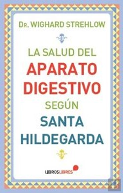 Bertrand.pt - La Salud Del Aparato Digestivo Según Santa Hildegarda