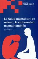 La Salud Mental Soy Yo Mismo, La Enfermedad Mental También