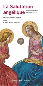 La Salutation Angélique : Libre Méditation De L'Ave Maria