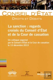La Sanction : Regards Croisés Du Conseil D'Etat Et De La Cour De Cassation ; Un Colloque Organisé Par Le Conseil D'Etat Et La Cour De Cassation Le 31 Décembre 2013