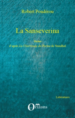 Bertrand.pt - La Sanseverina ; Théâtre D'Après La Chartreuse De Parme De Stendhal