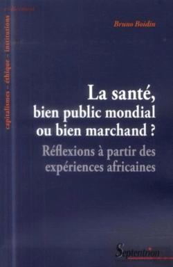 Bertrand.pt - La Santé, Bien Public Mondial Ou Bien Marchand ? : Réflexions À Partir Des Expériences Africaines