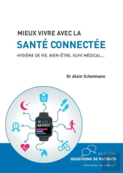 La Santé Connectée En 50 Questions ; Hygiène De Vie, Bien-Être, Suivi Médical