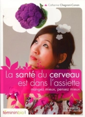 La Santé Du Cerveau Est Dans L'Assiette ; Mangez Mieux, Pensez Mieux