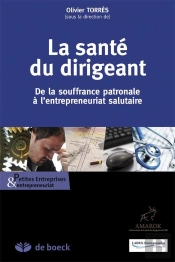 La Santé Du Dirigeant ; Souffrance Au Travail Ou Gestion De La Santé ?