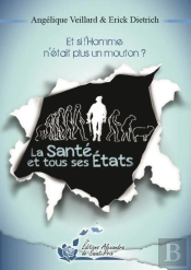 La Santé Et Tous Ses États ; Et Si L'Homme N'Était Plus Un Mouton ?
