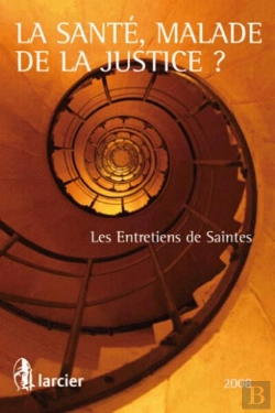 Bertrand.pt - La Santé, Malade De La Justice ? Les Entretiens De Saintes (Édition 2008)