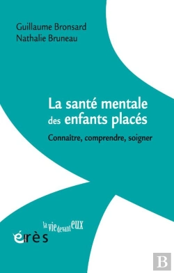 Bertrand.pt - La Santé Mentale Des Enfants Placés : Connaître, Comprendre, Soigner