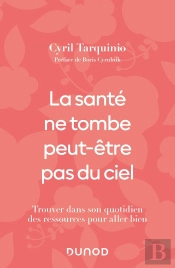 La Santé Ne Tombe Peut-Être Pas Du Ciel : Trouver Dans Son Quotidien Des Ressources Pour Aller Bien