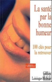 La Santé Par La Bonne Humeur - 100 Clés Pour La Retrouver