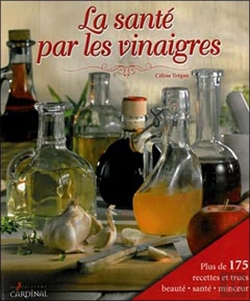 Bertrand.pt - La Santé Par Les Vinaigres ; Traiter Et Prévenir Les Maladies