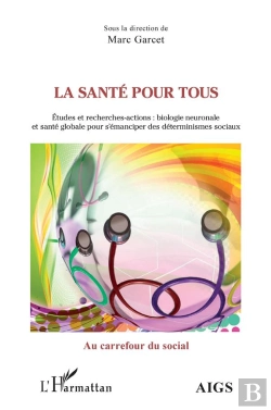 Bertrand.pt - La Santé Pour Tous : Études Et Recherches-Actions ; Biologie Neuronale Et Santé Globale Pour S'Emanciper Des Déterminismes Sociaux