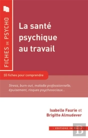 La Sante Psychique Au Travail ; 10 Fiches Pour Comprendre