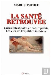 La Santé Retrouvée ; Cures Intestinales Et Naturopathie