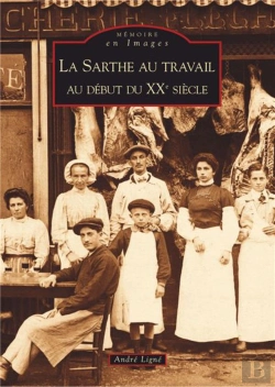 Bertrand.pt - La Sarthe Au Travail ; Au Début Du Xxe Siècle