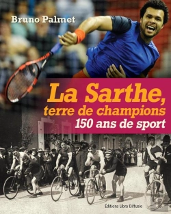 Bertrand.pt - La Sarthe, Terre De Champions ; 150 Ans De Sport