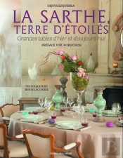 La Sarthe, Terre D'Étoilés ; Les Grandes Tables D'Hier Et D'Aujourd'Hui