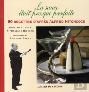 La Sauce Était Presque Parfaite : 80 Recettes D'Après Alfred Hitchcock