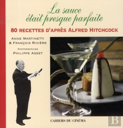 Bertrand.pt - La Sauce Était Presque Parfaite : 80 Recettes D'Après Alfred Hitchcock