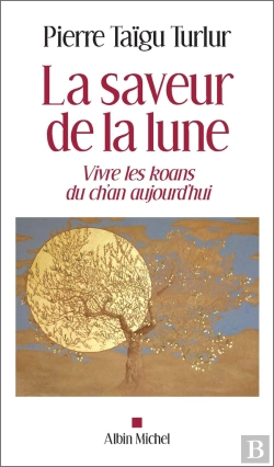 Bertrand.pt - La Saveur De La Lune ; Vivre Les Koans Du Ch'An Aujourd'Hui