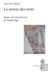 La Saveur Des Mots - Essais Sur L'Art D'Ecrire Au Moyen Age