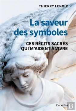 Bertrand.pt - La Saveur Des Symboles : Ces Récits Sacrés Qui M'Aident À Vivre